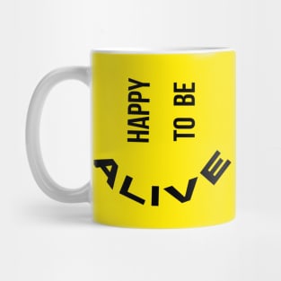 Happy To Be Alive Mug